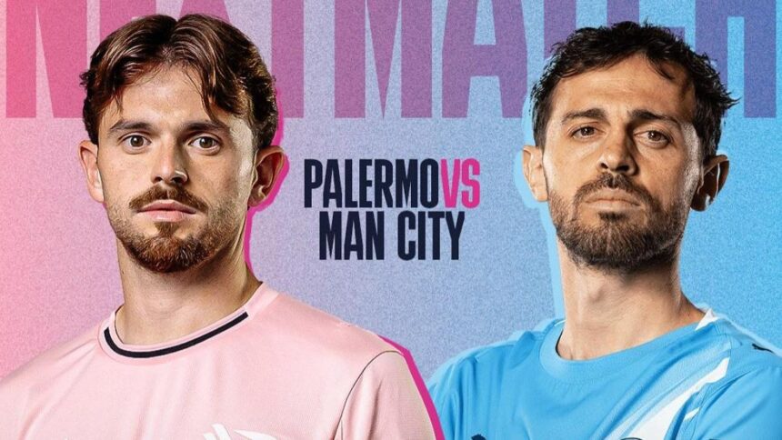Palermo-Manchester City: Sky, Dazn, Mediaset o NOW? Dove vederla in streaming e in tv